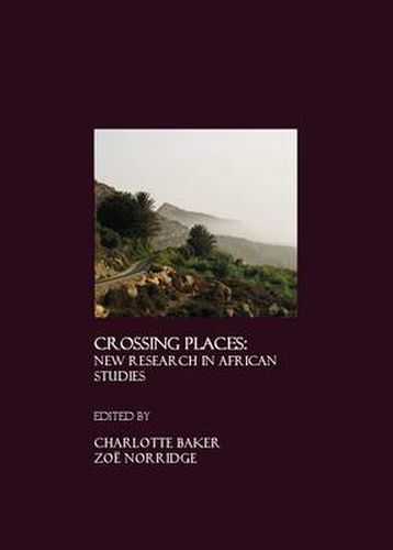 Cover image for Crossing Places: New Research in African Studies