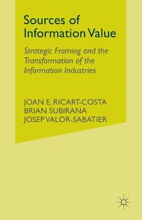 Cover image for Sources of Information Value: Strategic Framing and the Transformation of the Information Industries