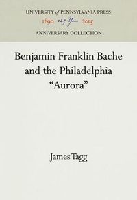 Cover image for Benjamin Franklin Bache and the Philadelphia  Aurora