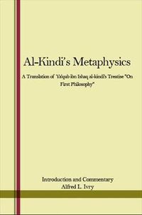 Cover image for Al-Kindi's Metaphysics: A Translation of Ya'qub ibn Ishaq al-kindi's Treatise  On First Philosophy