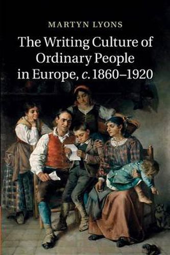 The Writing Culture of Ordinary People in Europe, c.1860-1920