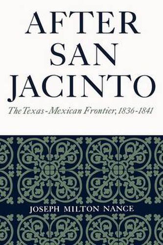 Cover image for After San Jacinto: The Texas-Mexican Frontier, 1836-1841