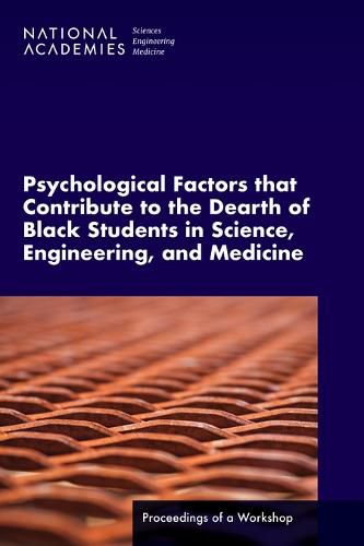 Psychological Factors That Contribute to the Dearth of Black Students in Science, Engineering, and Medicine