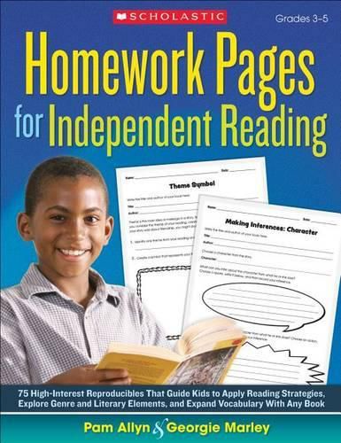 Cover image for Homework Pages for Independent Reading: 75 High-Interest Reproducibles That Guide Kids to Apply Reading Strategies, Explore Genre and Literary Elements, and Expand Vocabulary with Any Book