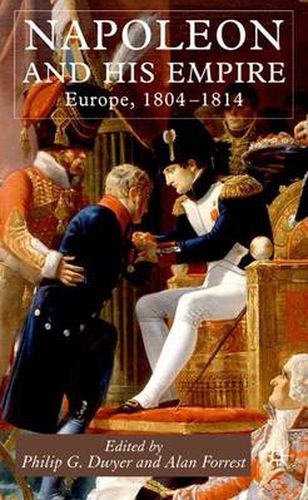 Napoleon and His Empire: Europe, 1804-1814