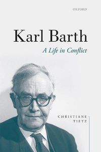 Cover image for Karl Barth: A Life in Conflict