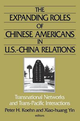 Cover image for The Expanding Roles of Chinese Americans in U.S.-China Relations: Transnational Networks and Trans-Pacific Interactions