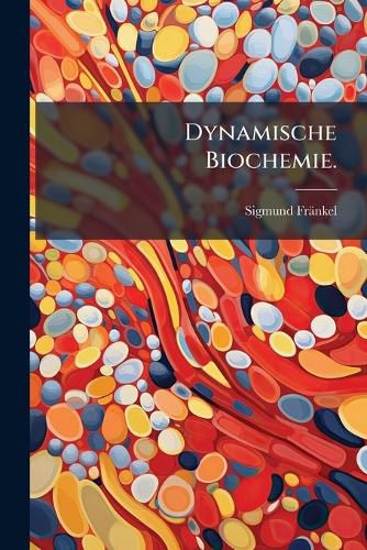 Cover image for Dynamische Biochemie.