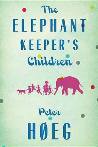 Cover image for The Elephant Keepers' Children: A Novel by the Author of Smilla's Sense of Snow