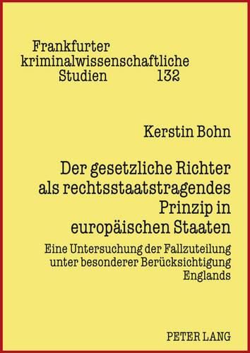 Cover image for Der Gesetzliche Richter ALS Rechtsstaatstragendes Prinzip in Europaeischen Staaten: Eine Untersuchung Der Fallzuteilung Unter Besonderer Beruecksichtigung Englands