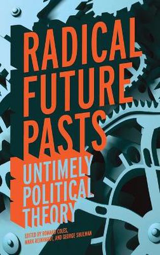 Radical Future Pasts: Untimely Political Theory