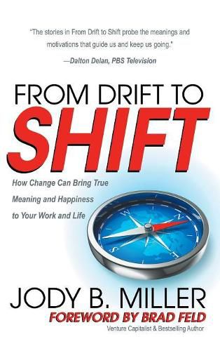 Cover image for From Drift to Shift: How Change Brings True Meaning and Happiness to Your Work and Life