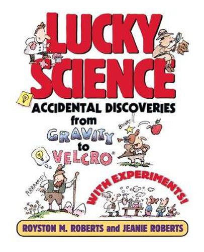 Cover image for Lucky Science: Accidental Discoveries from Gravity to Velcro - With Experiments!