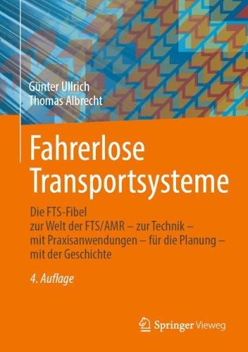 Cover image for Fahrerlose Transportsysteme: Die FTS-Fibel - zur Welt der FTS/AMR - zur Technik - mit Praxisanwendungen - fur die Planung - mit der Geschichte