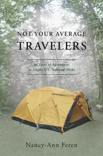 Cover image for Not Your Average Travelers: 40 Years of Adventures in All the U.S. National Parks