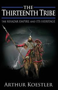 Cover image for The Thirteenth Tribe: The Khazar Empire and its Heritage