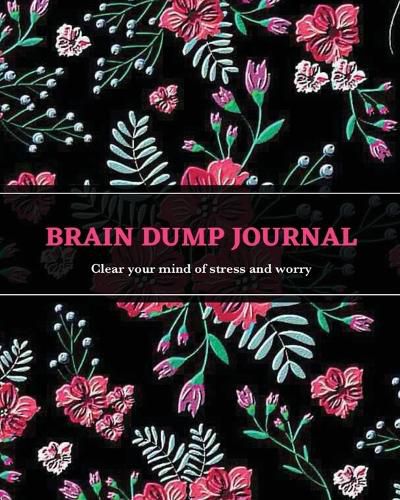 Cover image for Brain Dump Journal: Daily Write & List Ideas, Goals, & Thoughts, Clear Your Mind & Head Of Things By Journaling, Notebook