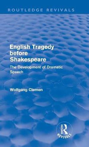 Cover image for English Tragedy before Shakespeare: The Development of Dramatic Speech