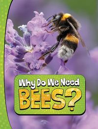 Cover image for Why Do We Need Bees?