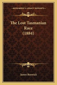 Cover image for The Lost Tasmanian Race (1884)