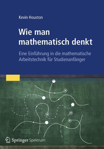 Cover image for Wie Man Mathematisch Denkt: Eine Einfuhrung in Die Mathematische Arbeitstechnik Fur Studienanfanger