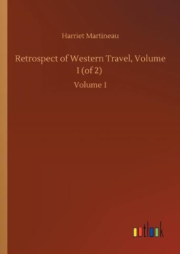 Cover image for Retrospect of Western Travel, Volume I (of 2): Volume 1