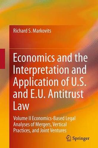 Cover image for Economics and the Interpretation and Application of U.S. and E.U. Antitrust Law: Volume II  Economics-Based Legal Analyses of Mergers, Vertical Practices, and Joint Ventures