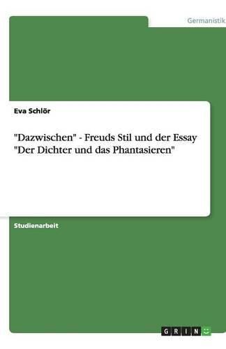 Cover image for Dazwischen - Freuds Stil und der Essay Der Dichter und das Phantasieren