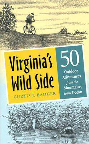 Cover image for Virginia's Wild Side: Fifty Outdoor Adventures from the Mountains to the Ocean