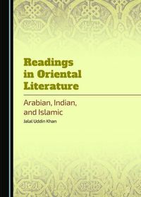 Cover image for Readings in Oriental Literature: Arabian, Indian, and Islamic