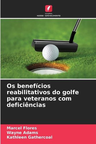 Cover image for Os beneficios reabilitativos do golfe para veteranos com deficiencias