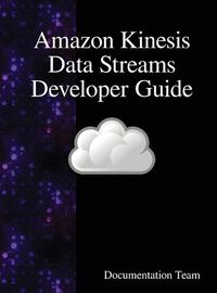 Cover image for Amazon Kinesis Data Streams Developer Guide