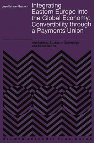 Cover image for Integrating Eastern Europe into the Global Economy: Convertibility Through a Payments Union