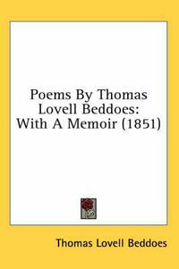 Cover image for Poems by Thomas Lovell Beddoes: With a Memoir (1851)