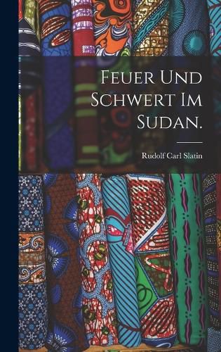 Cover image for Feuer und Schwert im Sudan.