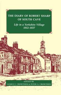 Cover image for The Diary of Robert Sharp of South Cave: Life in a Yorkshire Village, 1812-1837