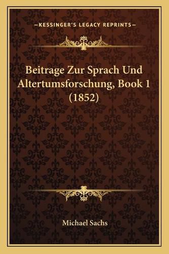 Cover image for Beitrage Zur Sprach Und Altertumsforschung, Book 1 (1852)