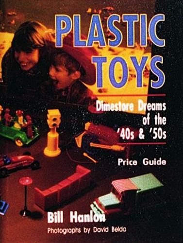 Cover image for Plastic Toys: Dimestore Dreams of 50's and 60's