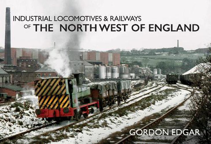 Cover image for Industrial Locomotives & Railways of the North West of England