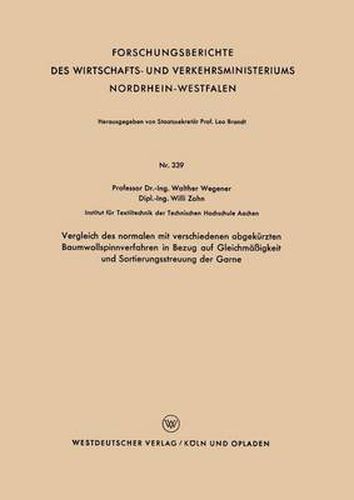 Cover image for Vergleich Des Normalen Mit Verschiedenen Abgekurzten Baumwollspinnverfahren in Bezug Auf Gleichmassigkeit Und Sortierungsstreuung Der Garne