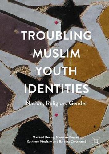 Cover image for Troubling Muslim Youth Identities: Nation, Religion, Gender