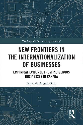 Cover image for New Frontiers in the Internationalization of Businesses: Empirical Evidence from Indigenous Businesses in Canada