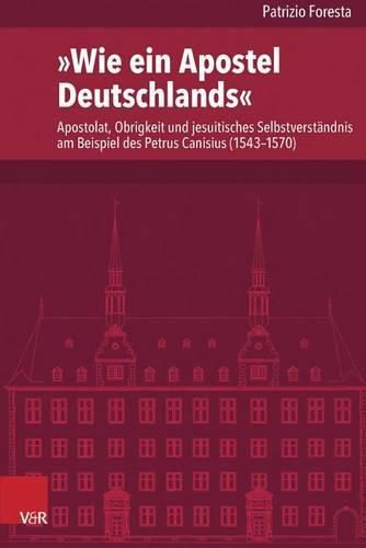 Cover image for VerAffentlichungen des Instituts fA r EuropAische Geschichte Mainz: Apostolat, Obrigkeit und jesuitisches SelbstverstAndnis am Beispiel des Petrus Canisius (1543a1570)