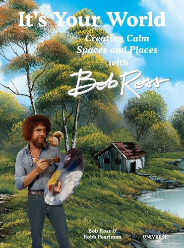 Cover image for It's Your World: Creating Calm Spaces and Places with Bob Ross