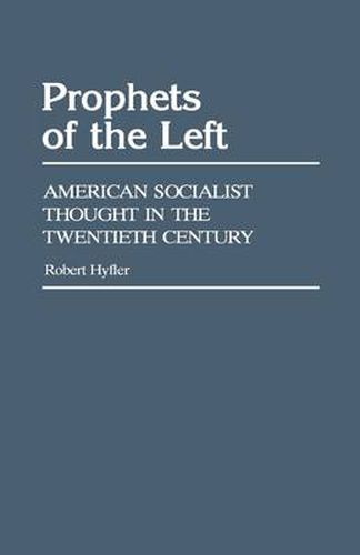 Cover image for Prophets of the Left: American Socialist Thought in the Twentieth Century