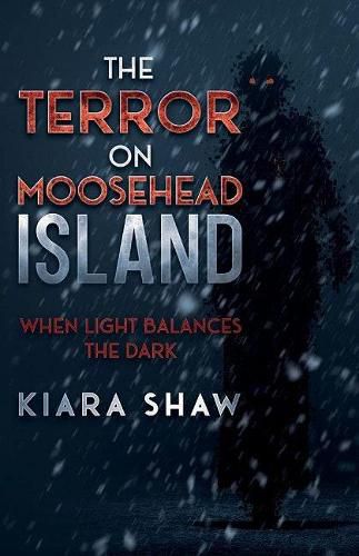 Cover image for The Terror on Moosehead Island: When Light Balances the Dark