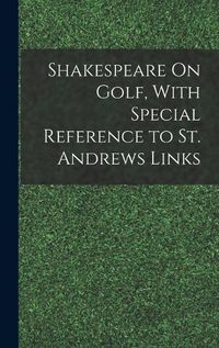 Cover image for Shakespeare On Golf, With Special Reference to St. Andrews Links