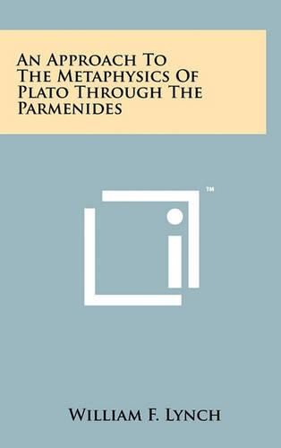 An Approach to the Metaphysics of Plato Through the Parmenides