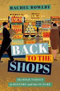 Cover image for Back to the Shops: The High Street in History and the Future