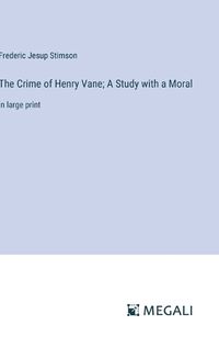 Cover image for The Crime of Henry Vane; A Study with a Moral